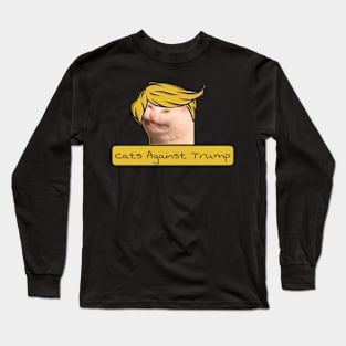 Cats Against Trump Long Sleeve T-Shirt